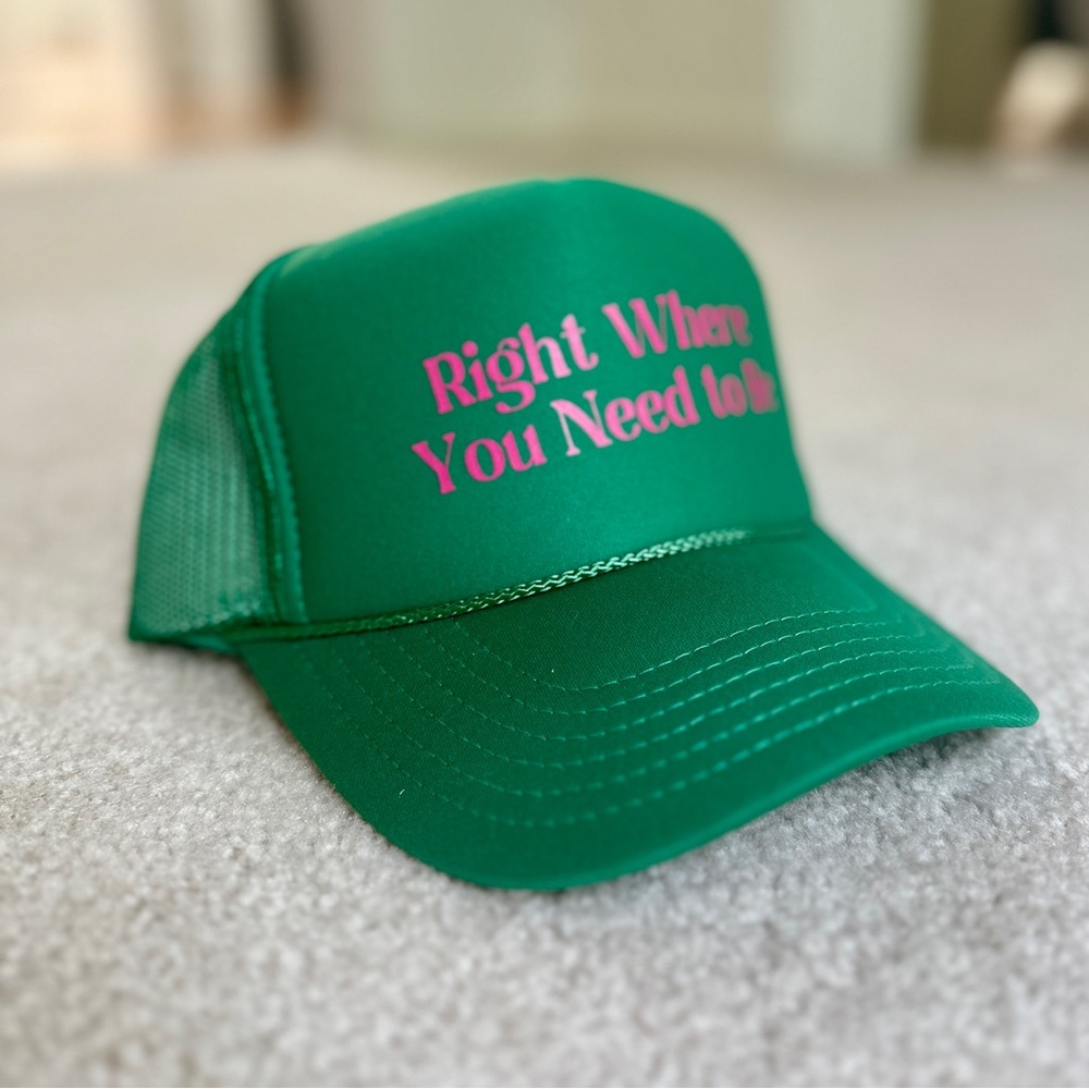 ‘Right Where You Need To Be’ Trucker Hat